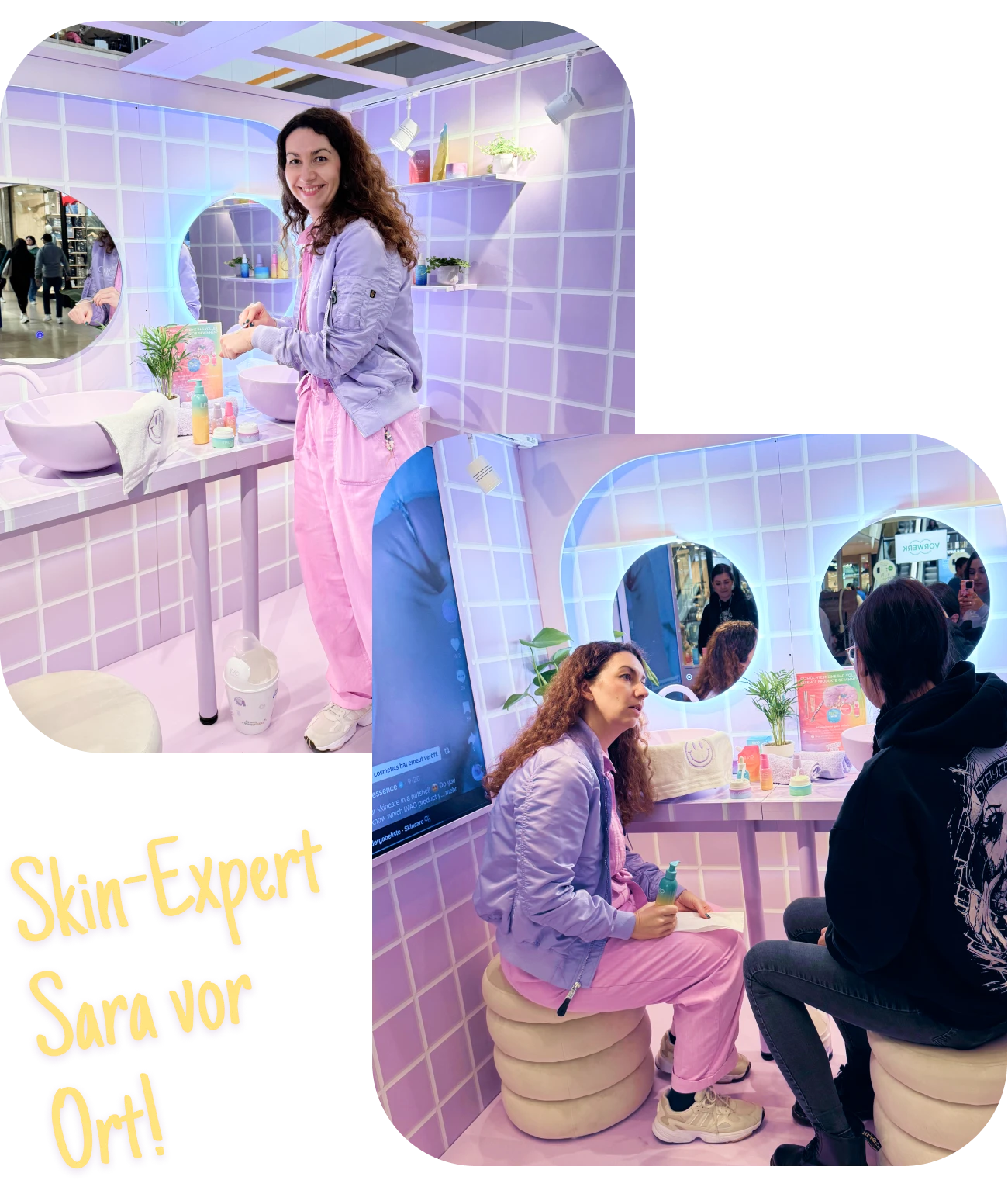Eine Frau in pastellfarbenem Outfit steht und sitzt lächelnd an einem lavendelfarbenen Hautpflegestand und berät eine Besucherin. Neonlichter, Hautpflegeprodukte und ein dekorativer Smiley sind zu sehen. Der Text lautet: „Hautexpertin Sara vor Ort!“.